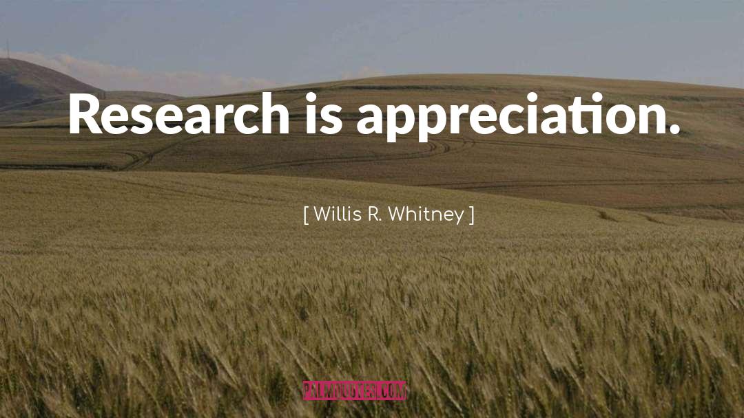 Advisor Appreciation quotes by Willis R. Whitney