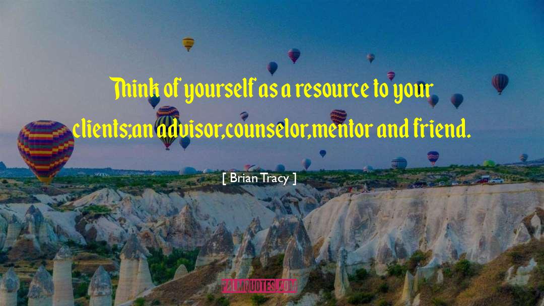 Advisor quotes by Brian Tracy
