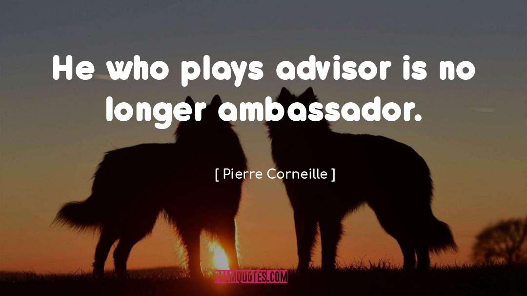 Advisor quotes by Pierre Corneille