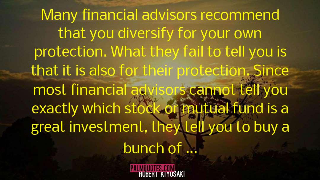 Advisors quotes by Robert Kiyosaki