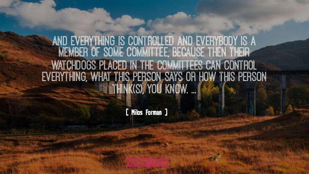 Advisory Committees quotes by Milos Forman