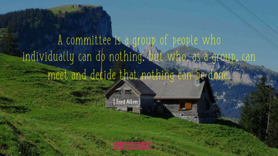 Advisory Committees quotes by Fred Allen