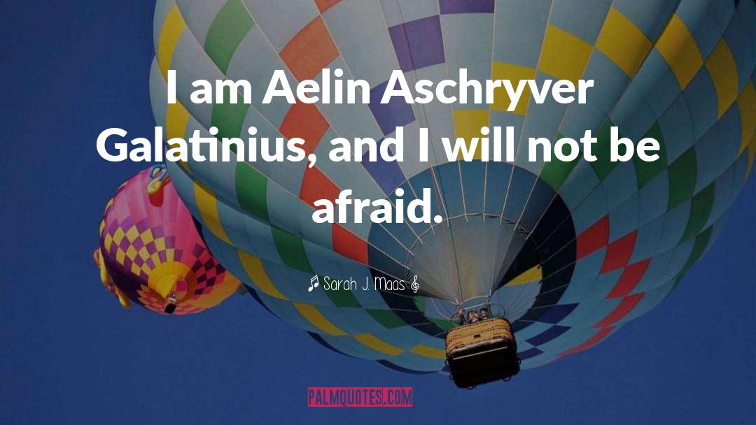 Aelin Ashryver Galathynius quotes by Sarah J. Maas