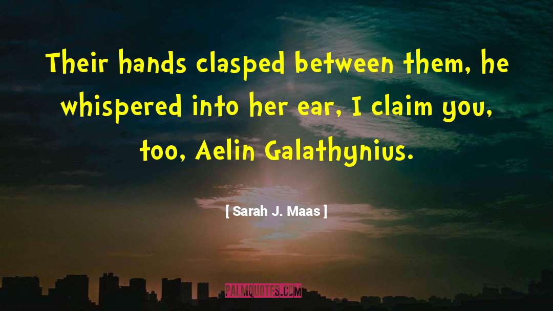 Aelina Galathynius quotes by Sarah J. Maas