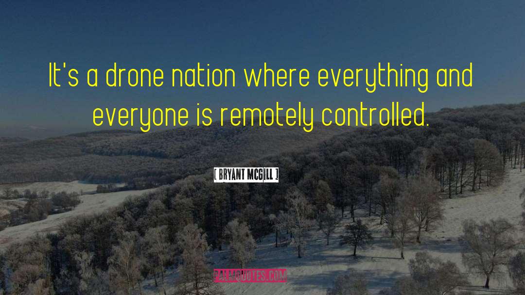 Aerial Drones quotes by Bryant McGill