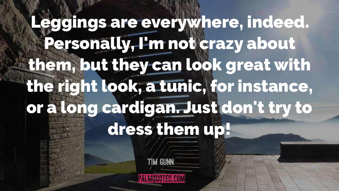 Aerie Leggings quotes by Tim Gunn