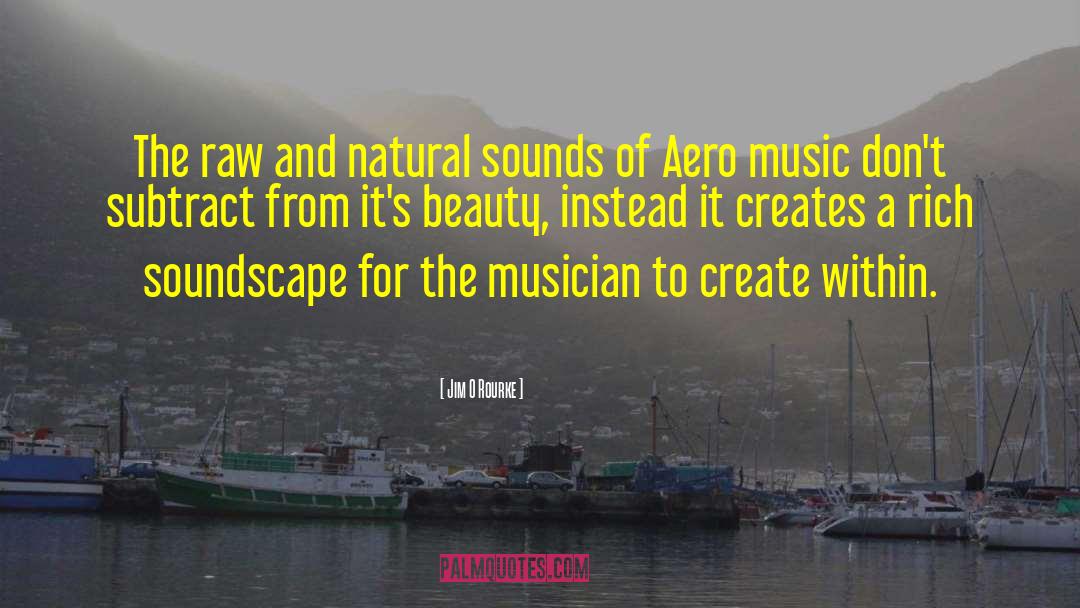 Aero quotes by Jim O Rourke