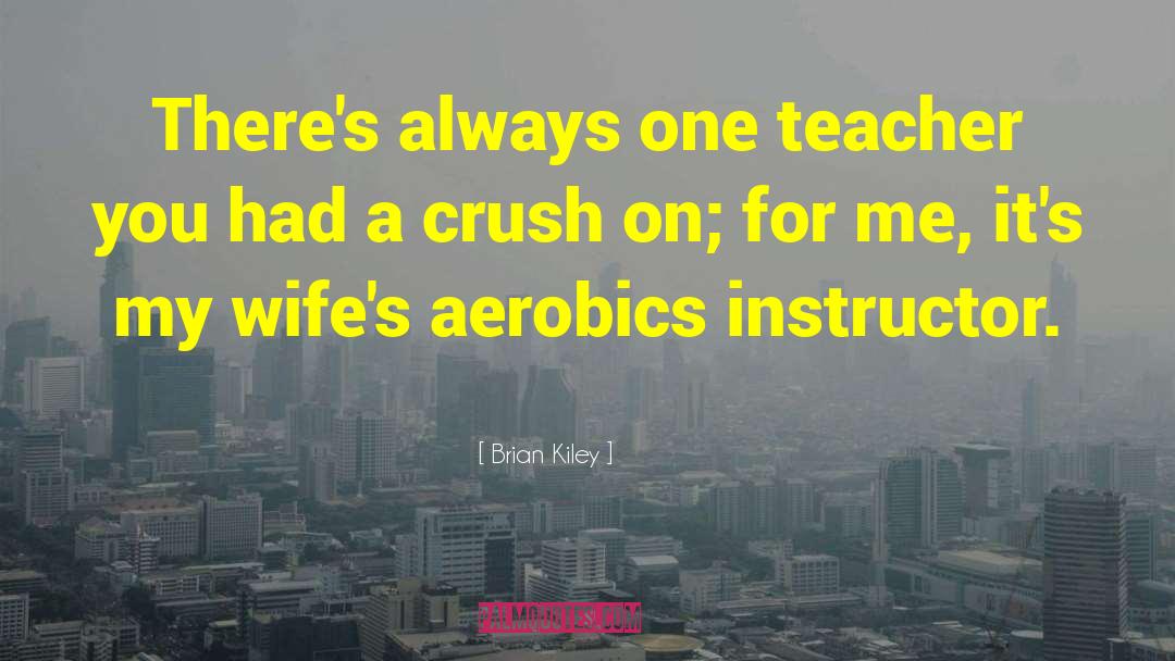 Aerobics quotes by Brian Kiley