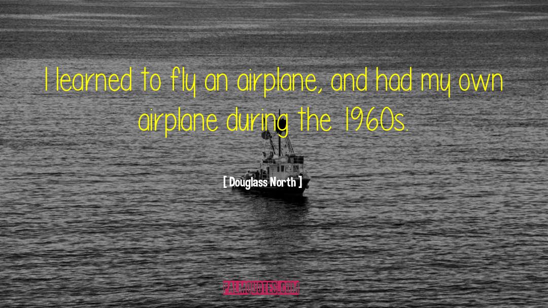 Aeroplanes quotes by Douglass North