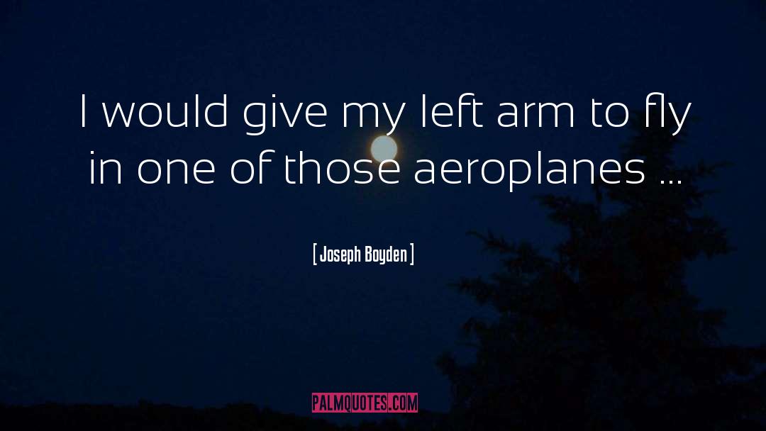 Aeroplanes quotes by Joseph Boyden