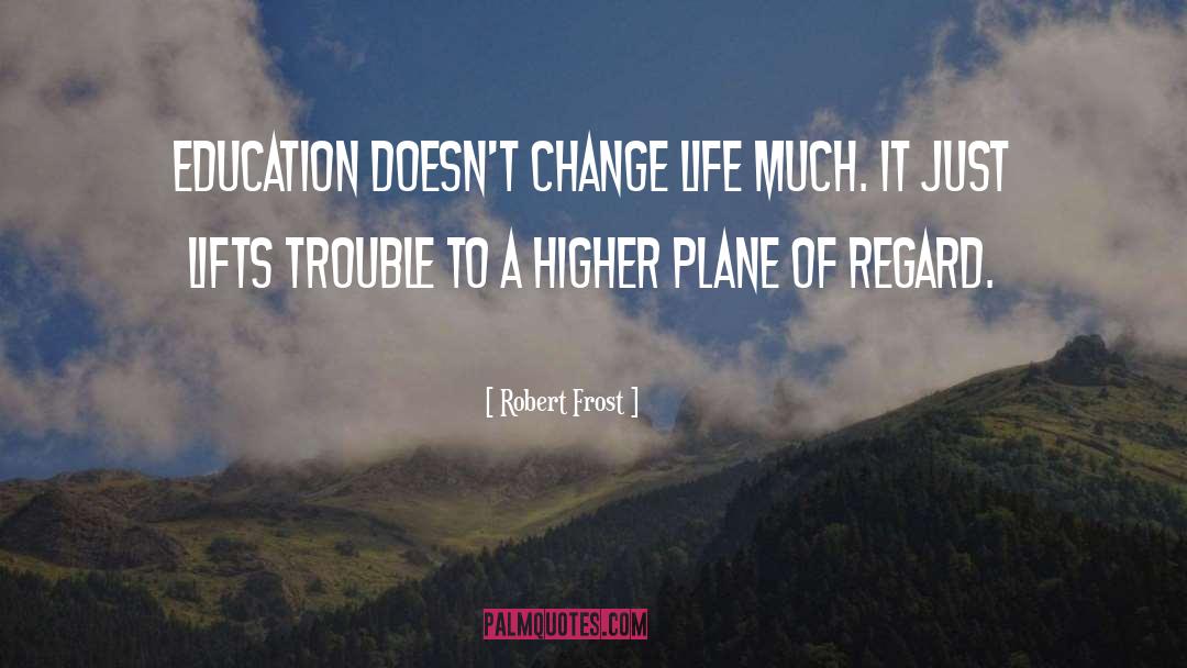 Aeroplanes quotes by Robert Frost