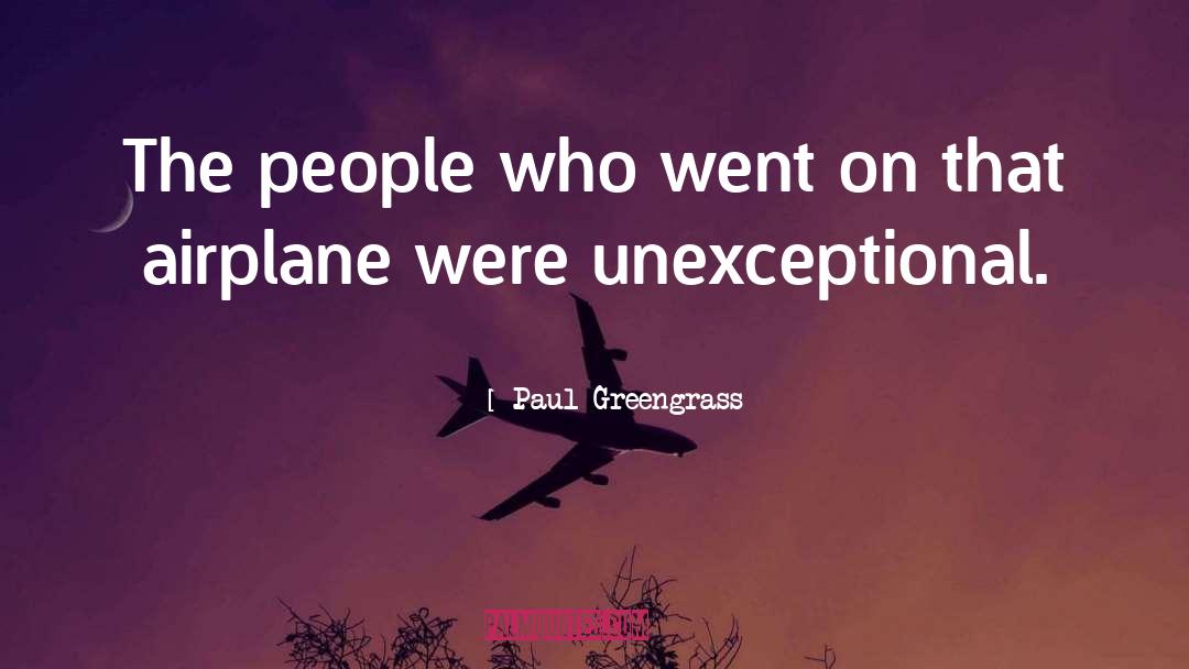 Aeroplanes quotes by Paul Greengrass