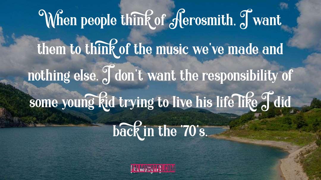 Aerosmith quotes by Steven Tyler