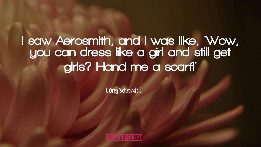 Aerosmith quotes by Greg Behrendt