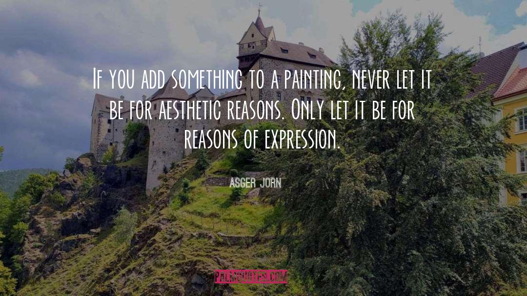 Aesthetic Inspiring quotes by Asger Jorn