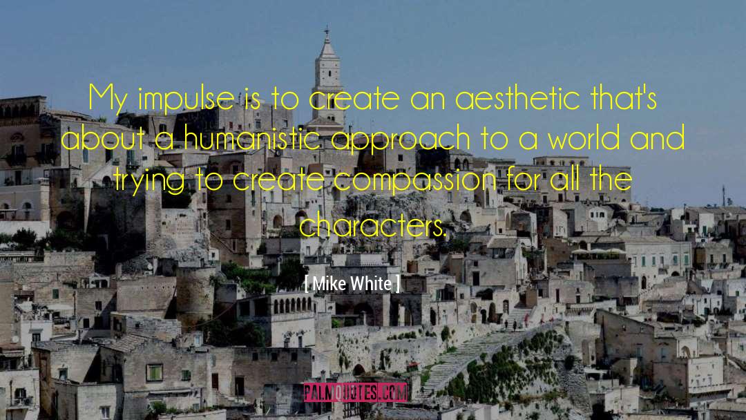 Aesthetic Inspiring quotes by Mike White