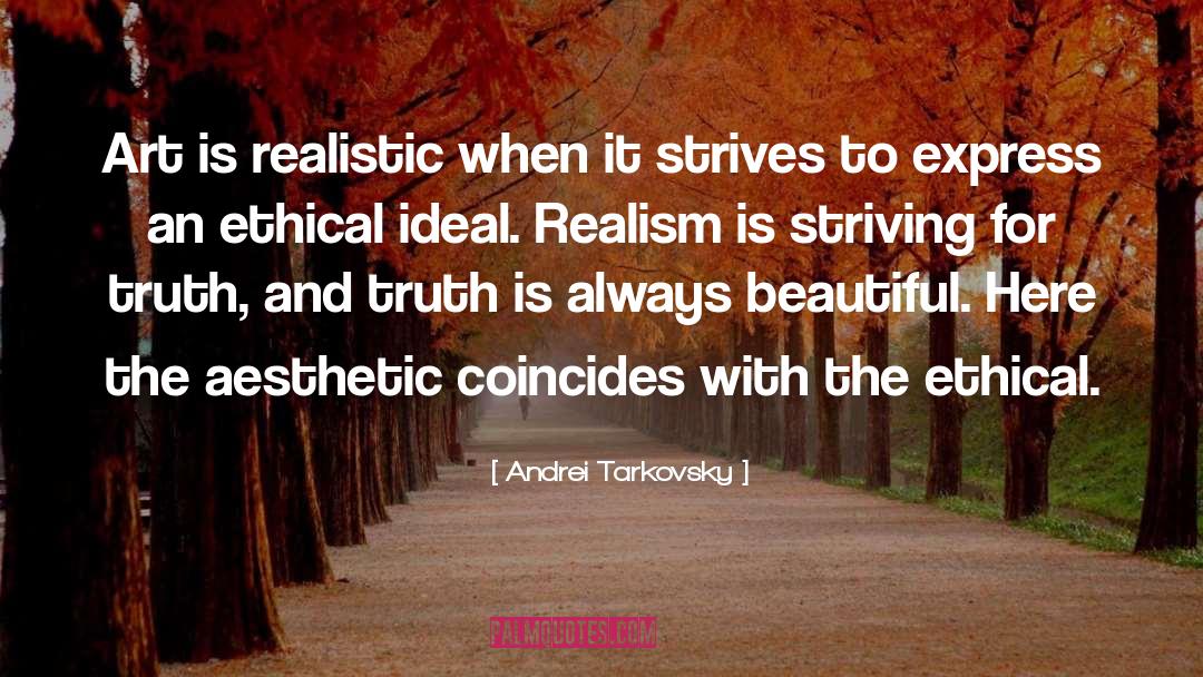 Aesthetic Realism quotes by Andrei Tarkovsky