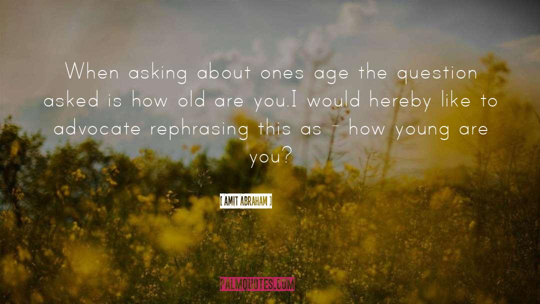 Aesthetically Voluptuous Age quotes by Amit Abraham