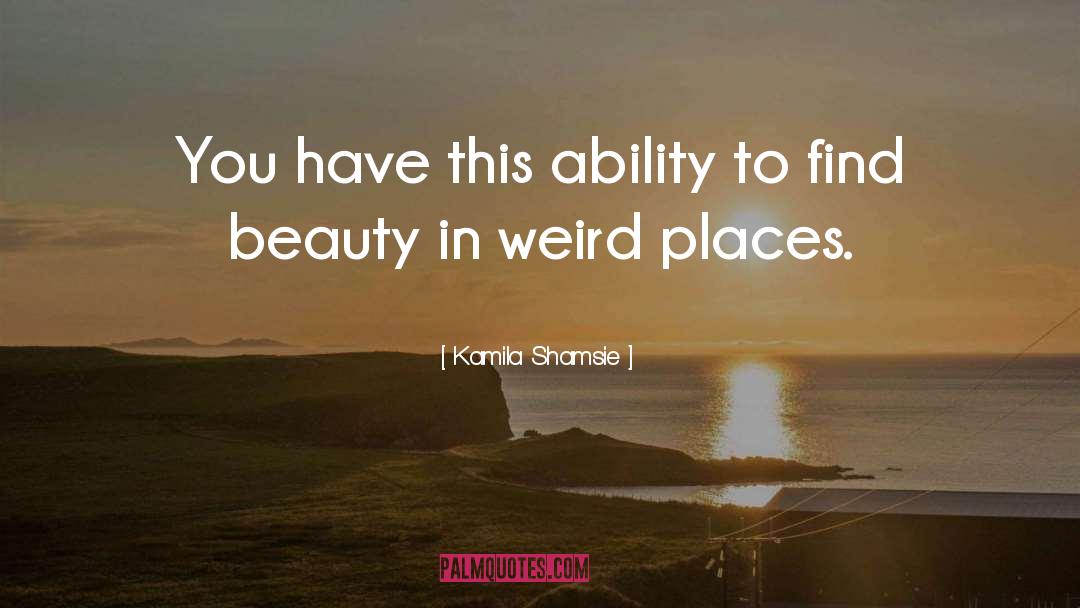 Aesthetics Beauty quotes by Kamila Shamsie