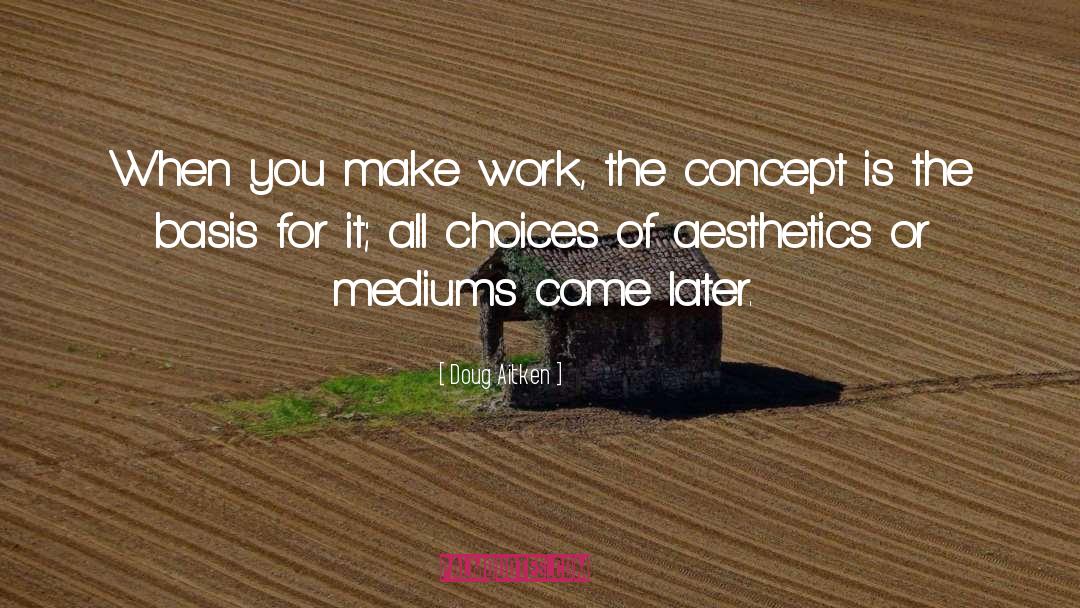 Aesthetics quotes by Doug Aitken