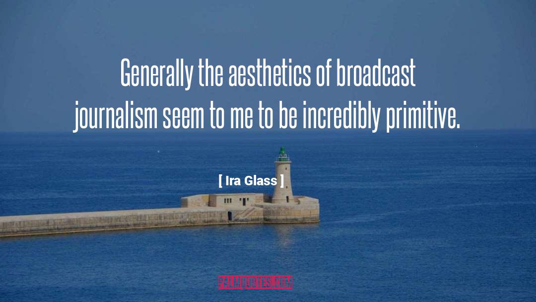 Aesthetics quotes by Ira Glass