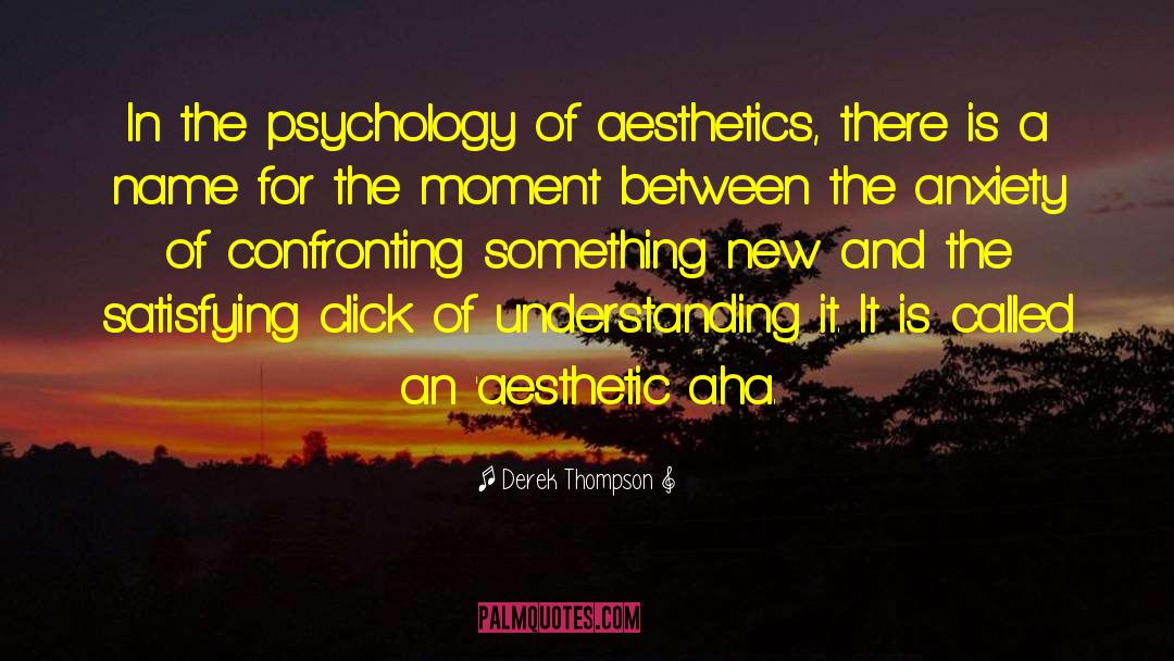 Aesthetics quotes by Derek Thompson