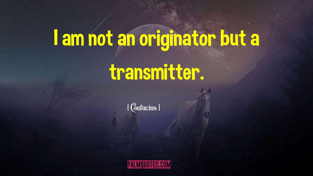 Aethographic Transmitter quotes by Confucius