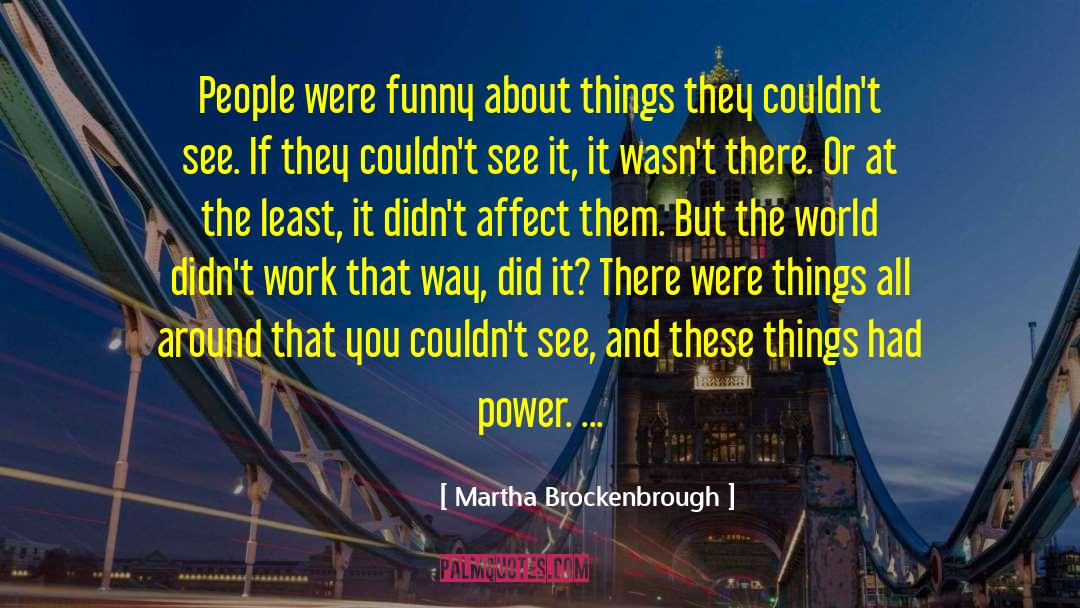 Affect Them quotes by Martha Brockenbrough