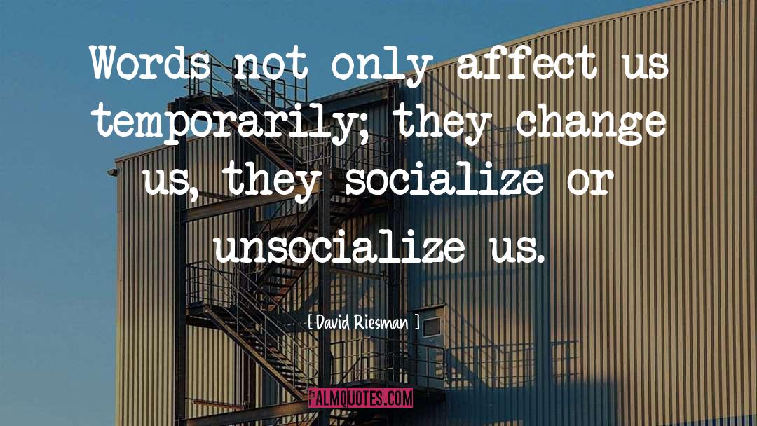 Affect Them quotes by David Riesman