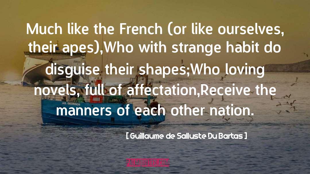 Affectation quotes by Guillaume De Salluste Du Bartas