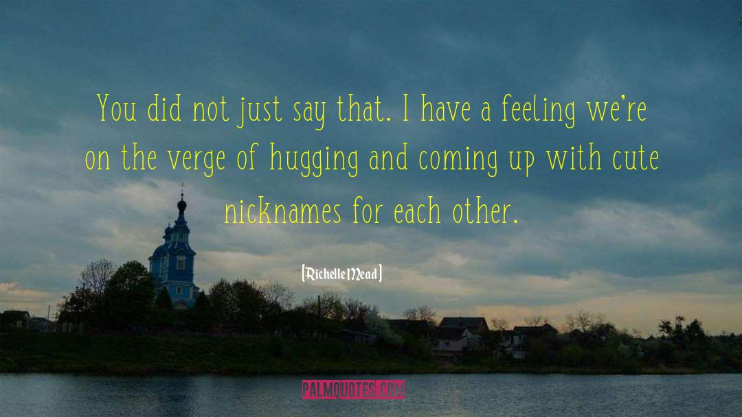 Affectionate Nicknames quotes by Richelle Mead