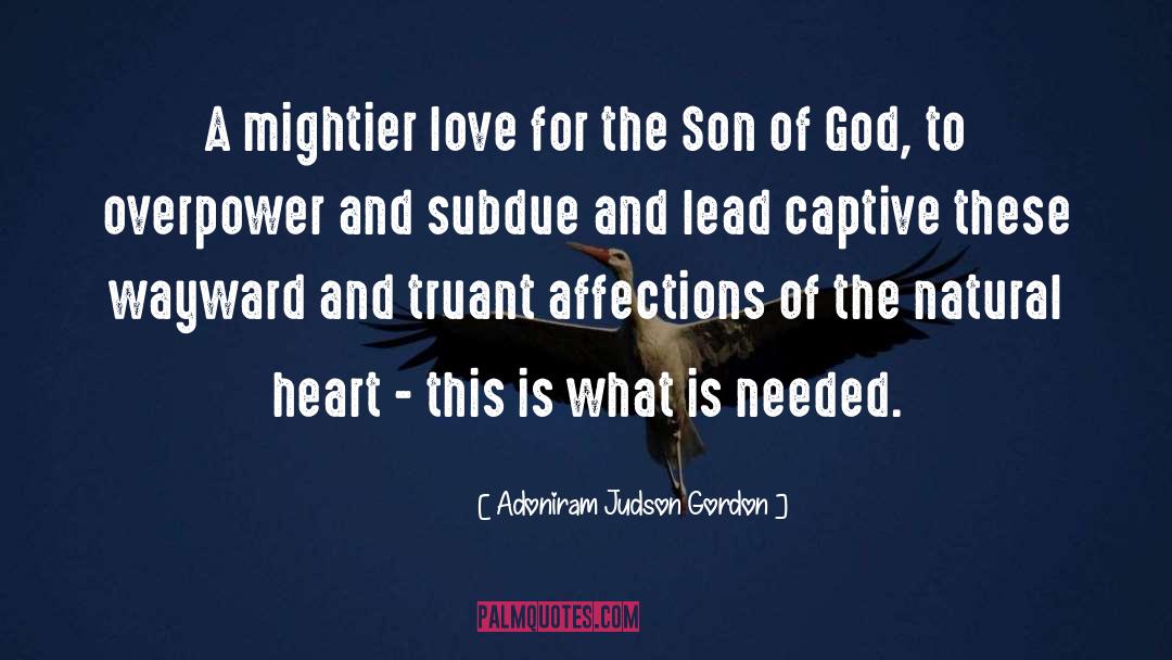 Affections quotes by Adoniram Judson Gordon