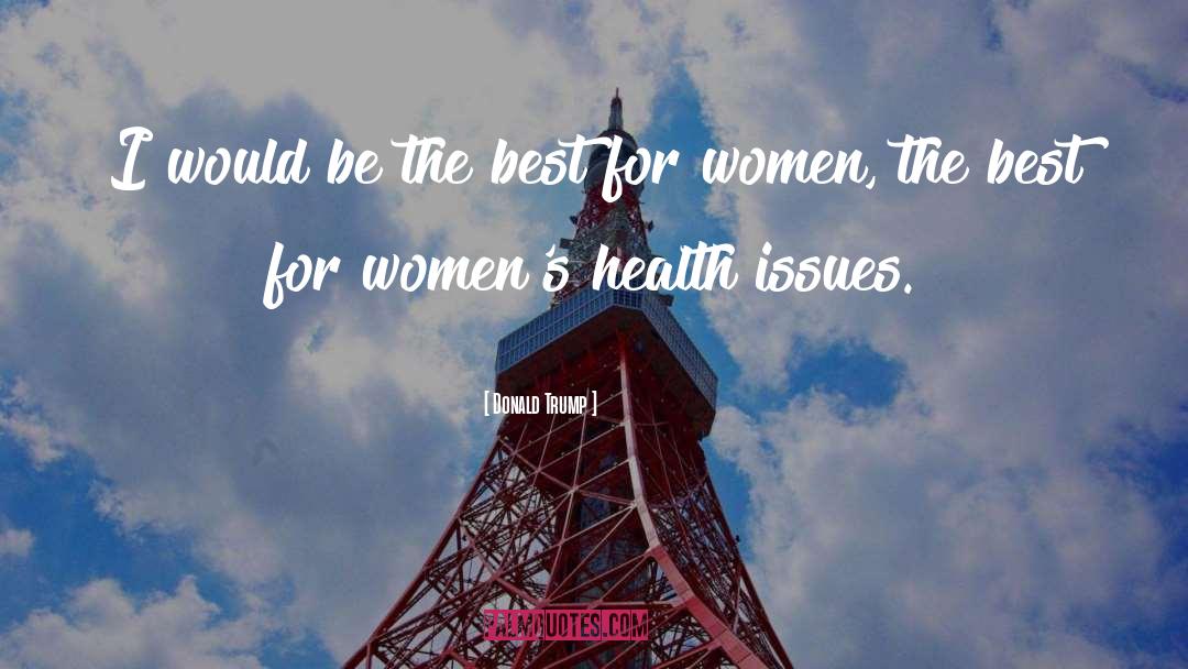 Affiliates For Womens Health quotes by Donald Trump