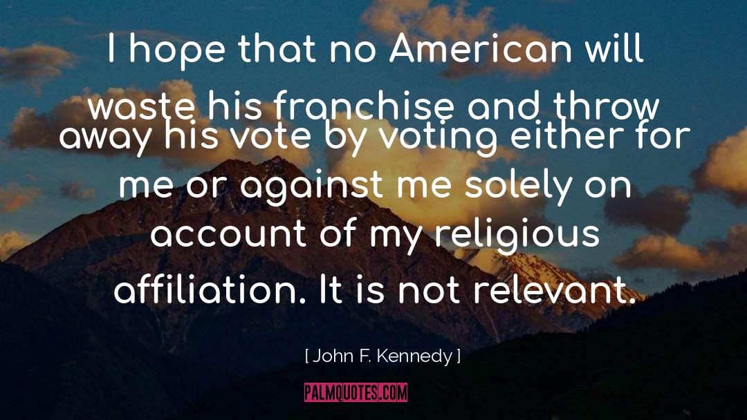 Affiliation quotes by John F. Kennedy