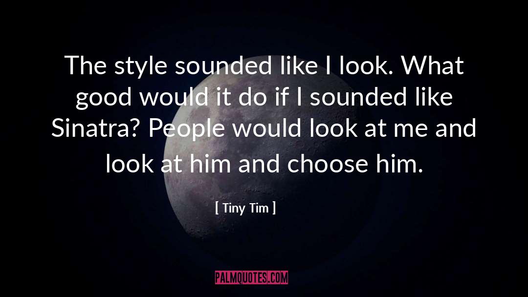 Affiliative Style quotes by Tiny Tim