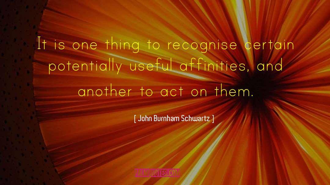 Affinities Synonym quotes by John Burnham Schwartz
