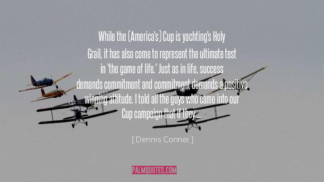 Affirmation And Attitude quotes by Dennis Conner