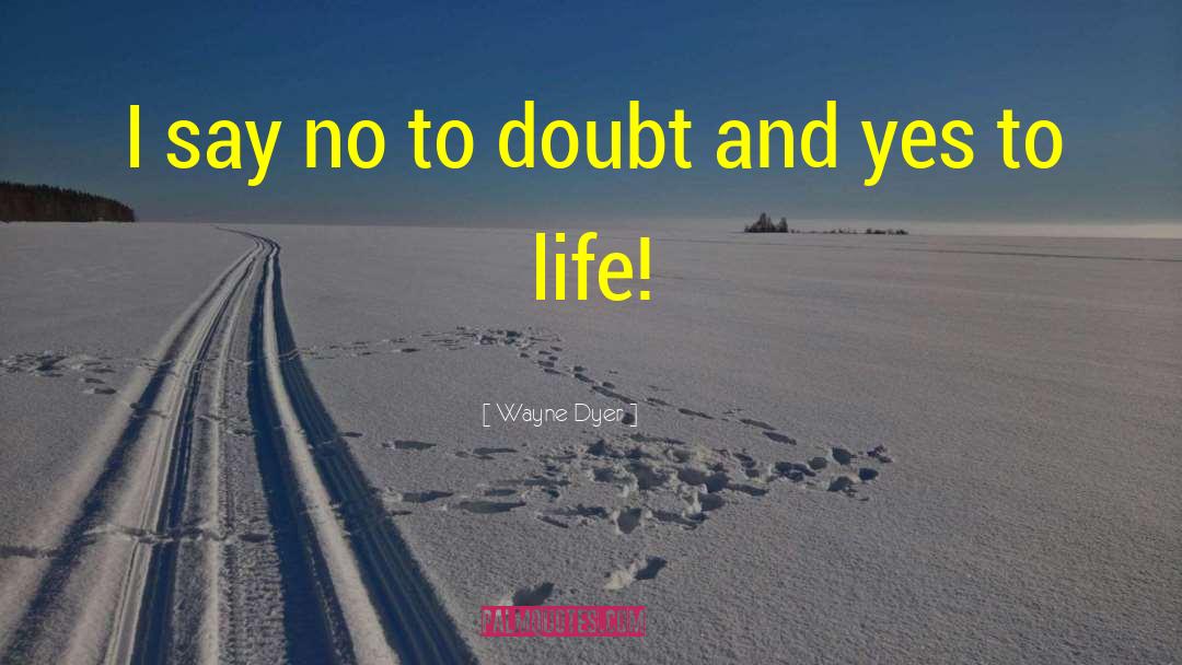 Affirmation quotes by Wayne Dyer