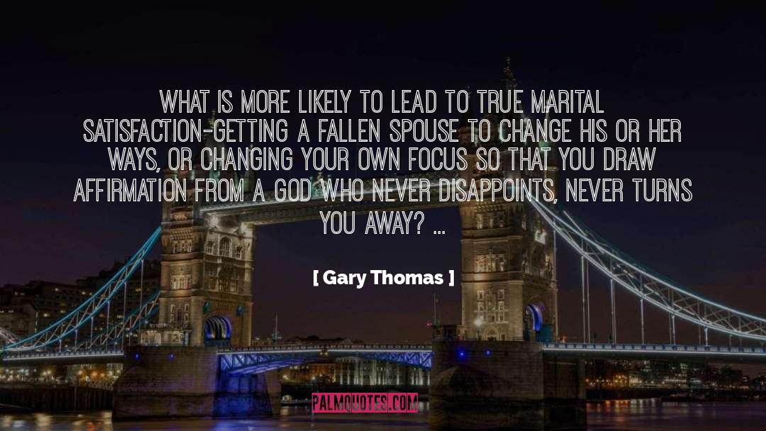 Affirmation quotes by Gary Thomas