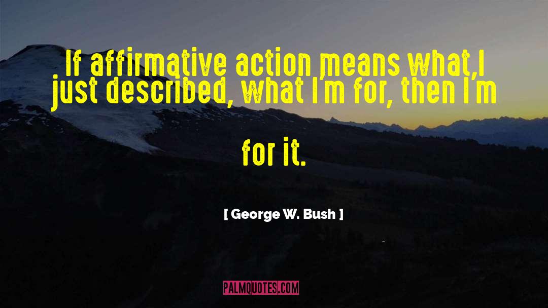 Affirmative Action quotes by George W. Bush