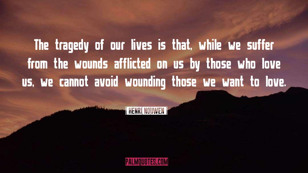 Afflicted quotes by Henri Nouwen