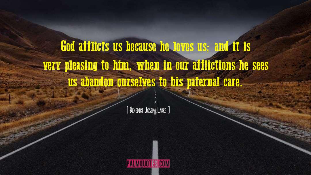 Affliction quotes by Benedict Joseph Labre