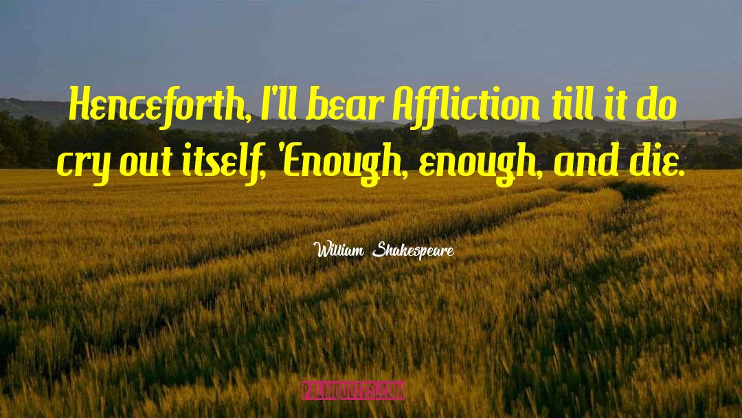 Affliction quotes by William Shakespeare