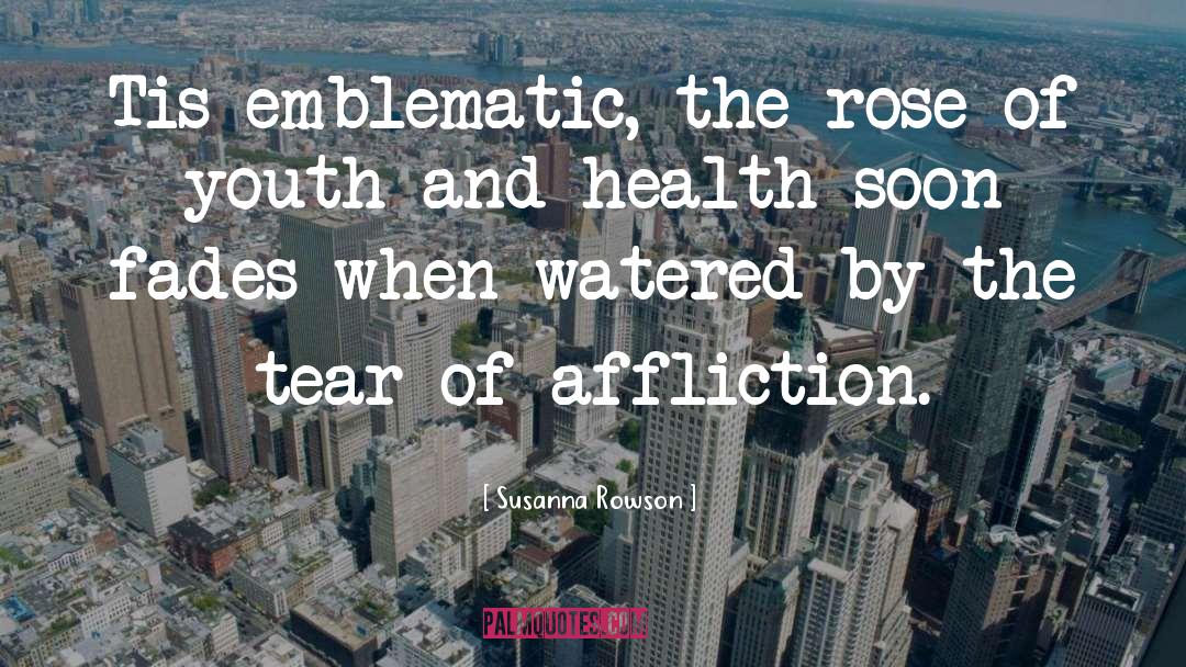 Affliction quotes by Susanna Rowson