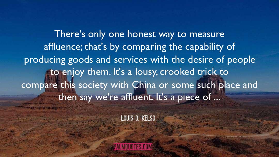 Affluence quotes by Louis O. Kelso