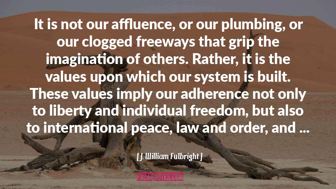 Affluence quotes by J. William Fulbright