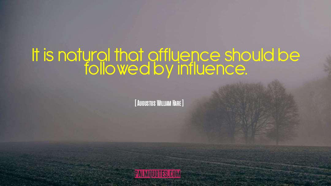 Affluence quotes by Augustus William Hare