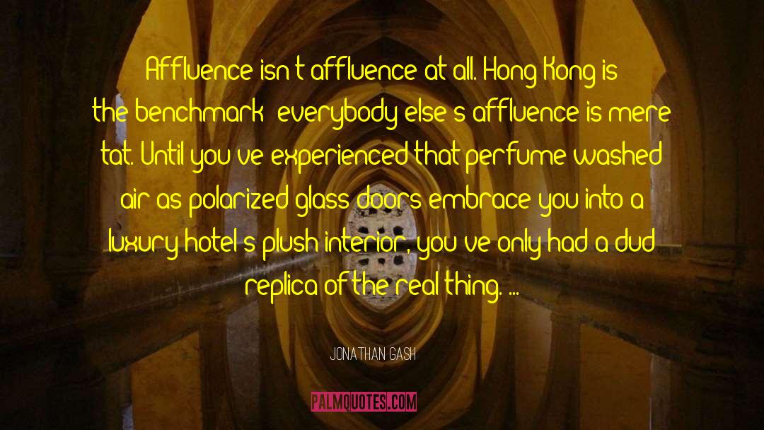 Affluence quotes by Jonathan Gash