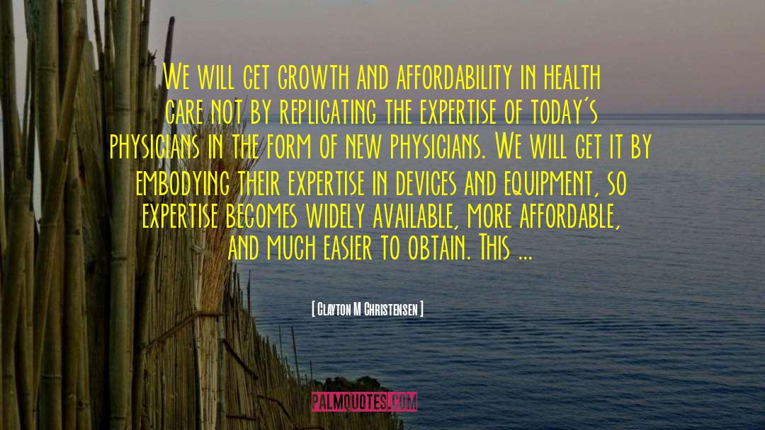 Affordable Care Act quotes by Clayton M Christensen