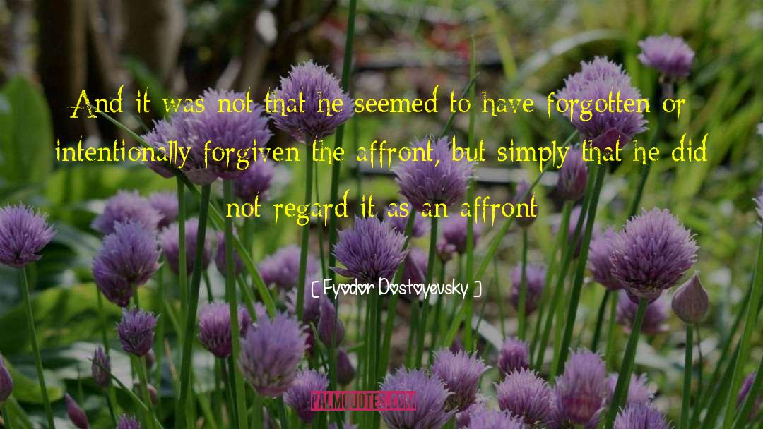 Affront quotes by Fyodor Dostoyevsky